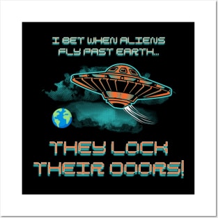 I bet when aliens fly past Earth they lock their doors! Posters and Art